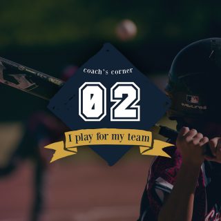 Coach’s Corner 02: I Play for My Team