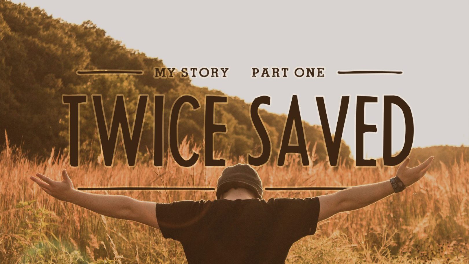 My Story: Twice Saved