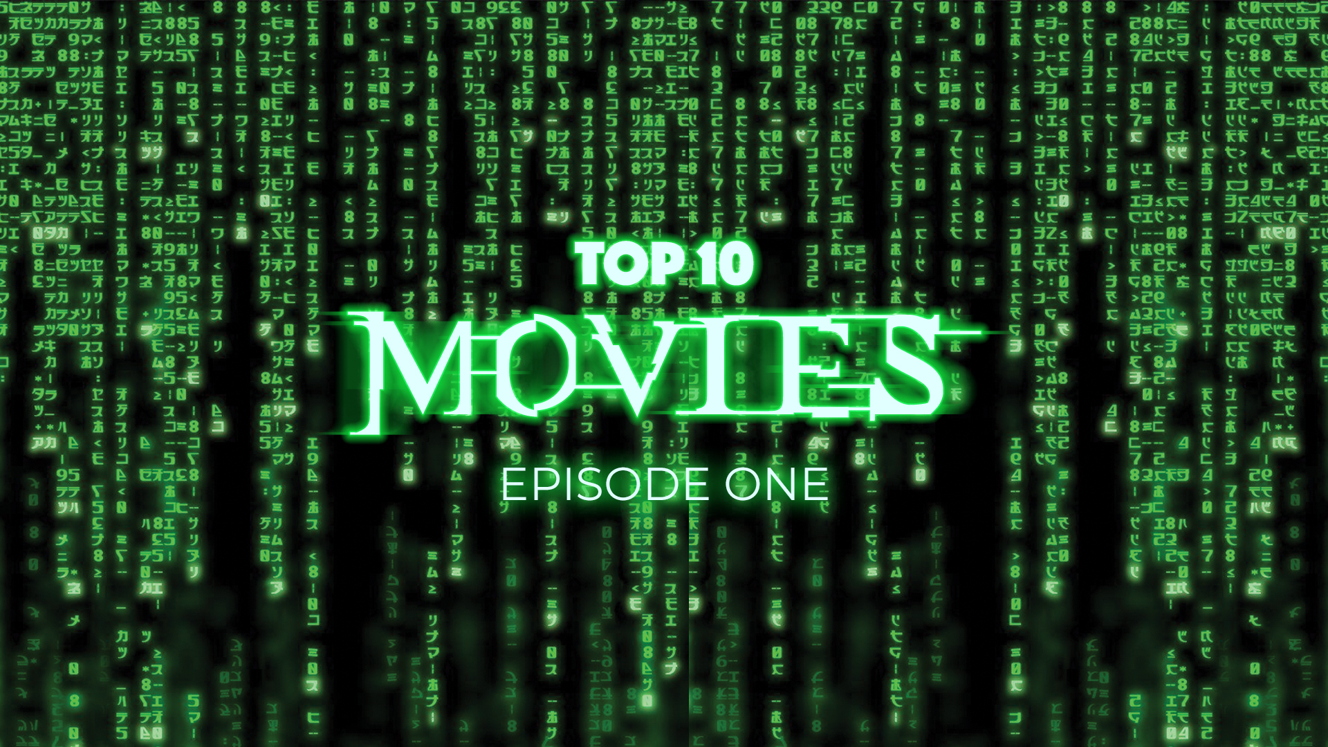 Top 10: Movies – Episode One